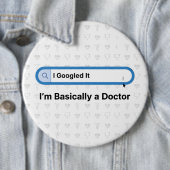 I Googled It. I’m Basically a Doctor 缶バッジ (インサイチュ)