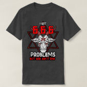 I Got 666 Problems but God Aint One Satanic Goat S Tシャツ (デザイン正面)