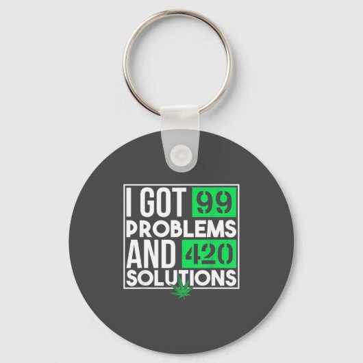 I Got 99 Problems And Solutions Funny Weed Quotes  キーホルダー (正面)