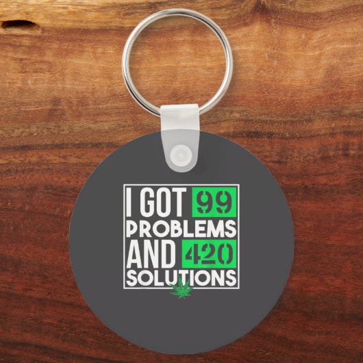 I Got 99 Problems And Solutions Funny Weed Quotes  キーホルダー (正面)