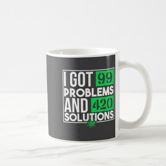 I Got 99 Problems And Solutions Funny Weed Quotes  コーヒーマグカップ (右)