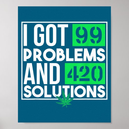 I Got 99 Problems And Solutions Funny Weed Quotes  ポスター (正面)
