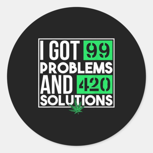 I Got 99 Problems And Solutions Funny Weed Quotes  ラウンドシール (正面)