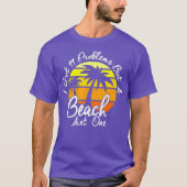 I Got 99 Problems But A Beach Aint One Tropical Tシャツ (正面)