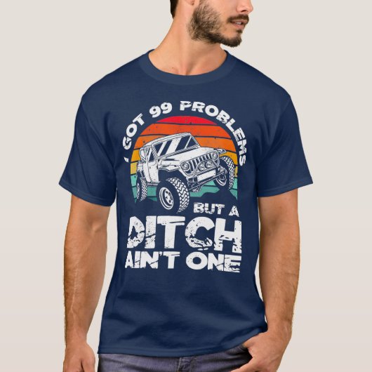 I Got 99 Problems But A Ditch Aint One Off Road Tシャツ (正面)
