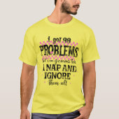 I Got 99 Problems Tシャツ (正面)