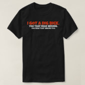 I Got A Dig Bick  Funny Confusion  Tシャツ (デザイン正面)