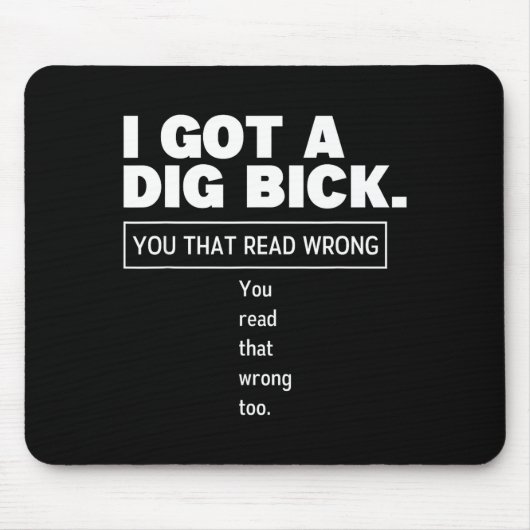 I Got A Dig Bick Funny Dirty Humor Jokes マウスパッド (正面)