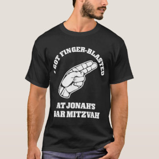 I Got Finger Blasted At Jonahs Bar Mitzvah  Tシャツ