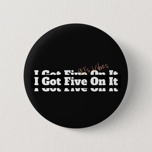 I Got Five On It 90年代の歌詞 缶バッジ (正面)