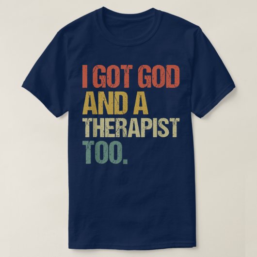 I Got God And A Therapist Too Bible Verse Religiou Tシャツ (デザイン正面)