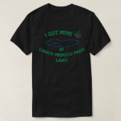I Got Mine at Lower Merced Pass Lake  Tシャツ (デザイン正面)