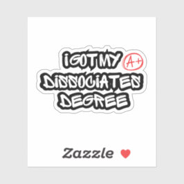 I Got My Dissociates Degree シール