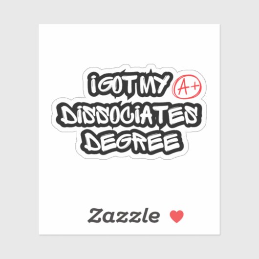I Got My Dissociates Degree シール (シート)