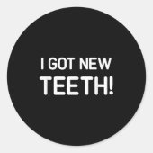 I Got New Teeth, Funny, Jokes, Sarcastic  ラウンドシール (正面)