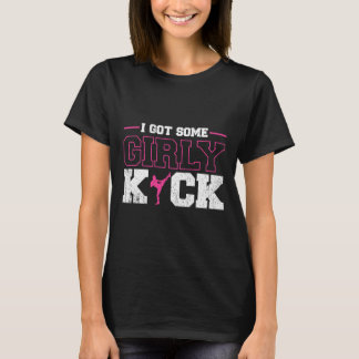 I Got Some Girly Kick Kickboxing  Tシャツ
