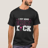 I Got Some Girly Kick Kickboxing Tシャツ (正面)