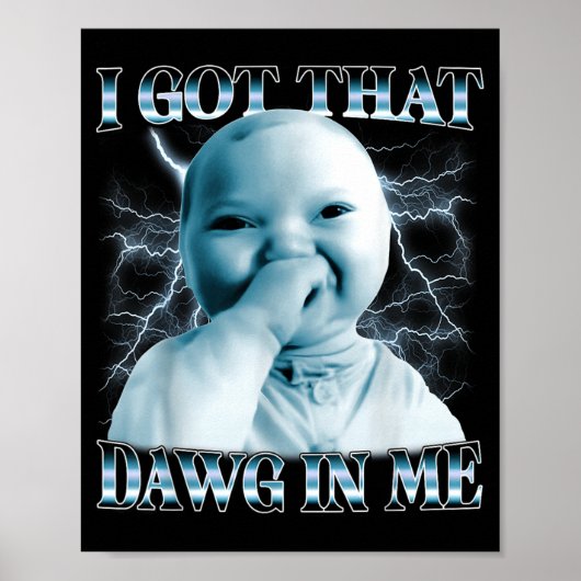 I Got That Dawg In Me Ai Baby Meme Funny Viral Mem ポスター (正面)