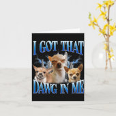 I Got That Dawg In Me Funny Dog Chihuahua Lovers M カード (黄色い花)