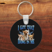 I Got That Dawg In Me Funny Dog Chihuahua Lovers M キーホルダー (正面)