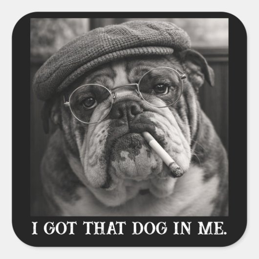 I Got That Dog In Me Custom Funny Dog Picture Gift スクエアシール (正面)