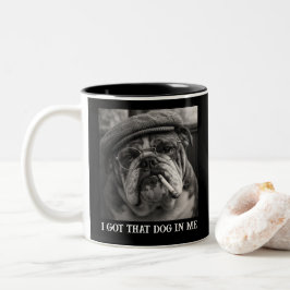 I Got That Dog In Me Custom Funny Dog Picture Gift ツートーンマグカップ