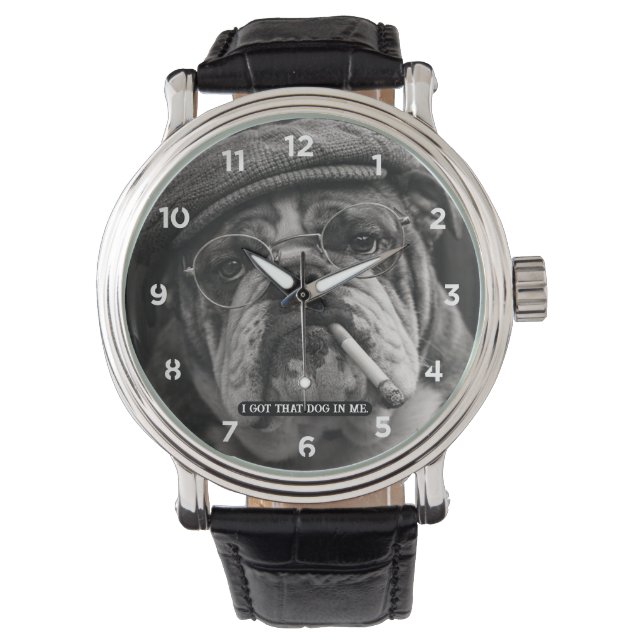 I Got That Dog In Me Custom Funny Dog Picture Gift 腕時計 (正面)