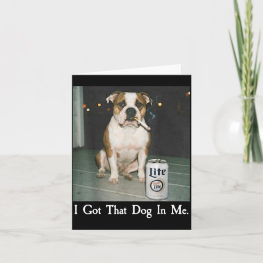 I Got That Dog In Me Funny Bulldog Smoking Beer Do カード (正面)