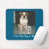 I Got That Dog In Me Funny Bulldog Smoking Beer Do マウスパッド (マウス)