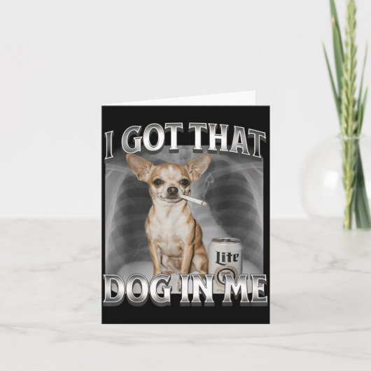 I Got That Dog In Me Funny Dog Meme Chihuahua Xray カード (正面)
