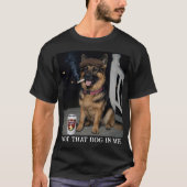 I Got That Dog In Me, Funny German Shepherd Meme Tシャツ (正面)