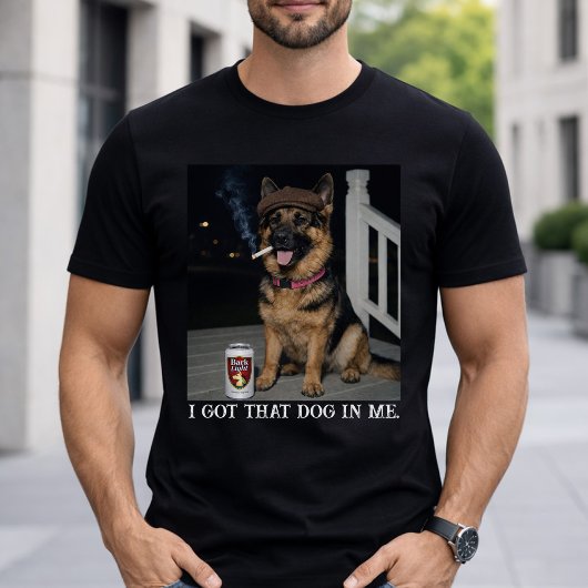 I Got That Dog In Me, Funny German Shepherd Meme Tシャツ