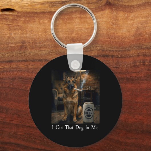 I Got That Dog In Me Funny German Shepherd Smoking キーホルダー (正面)
