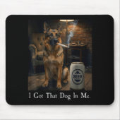 I Got That Dog In Me Funny German Shepherd Smoking マウスパッド (正面)