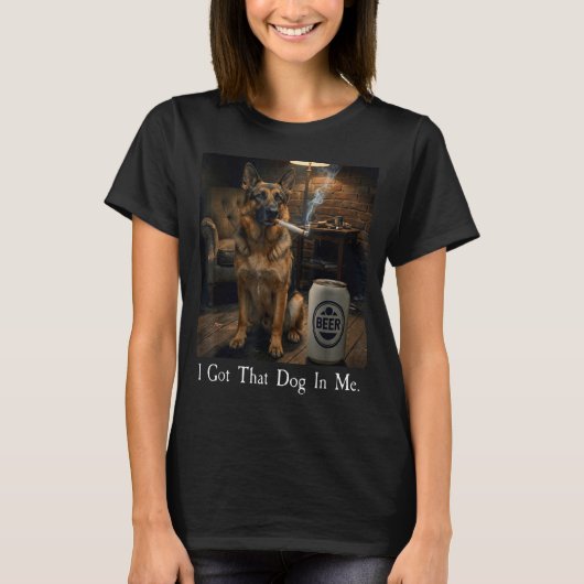 I Got That Dog In Me Funny German Shepherd Smoking Tシャツ (正面)
