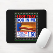 I Got That Dog In Me Funny Hotdog Ugly Christmas S マウスパッド (マウス)