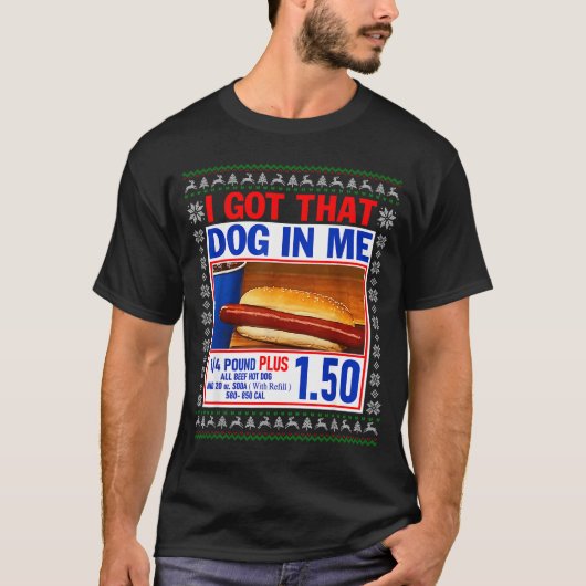 I Got That Dog In Me Funny Hotdog Ugly Christmas S Tシャツ (正面)