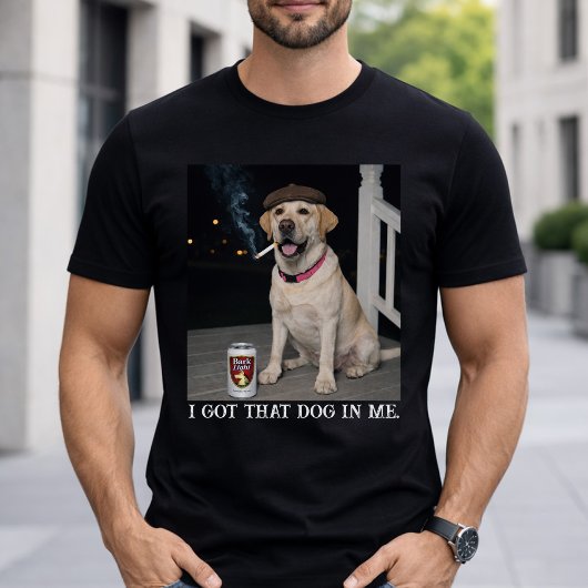 I Got That Dog In Me, Funny Labrador Retriever Pet Tシャツ