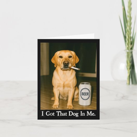 I Got That Dog In Me Funny Retriever Smoking Beer  カード (正面)