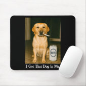 I Got That Dog In Me Funny Retriever Smoking Beer  マウスパッド (マウス)