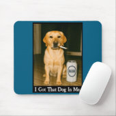 I Got That Dog In Me Funny Retriever Smoking Beer  マウスパッド (マウス)