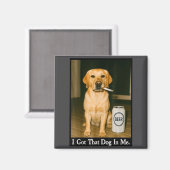 I Got That Dog In Me Funny Retriever Smoking Beer  マグネット (正面/裏面)