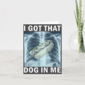 I Got That Dog In Me Hot Dog X-ray Meme  カード (正面)