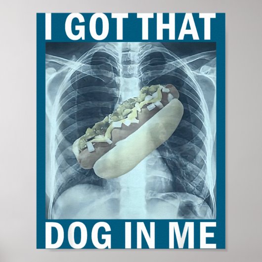 I Got That Dog In Me Hot Dog X-ray Meme  ポスター (正面)