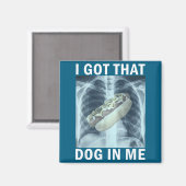 I Got That Dog In Me Hot Dog X-ray Meme マグネット (正面/裏面)