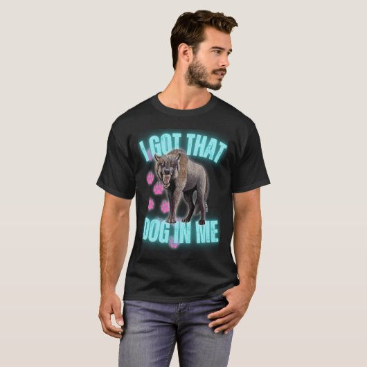 I Got That Dog In Me T-Shirt Tシャツ (正面フル)