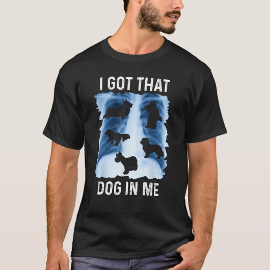I Got that Dog in Me Xray Shirt Funny Saying Meme  Tシャツ (正面)