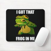 I Got That Frog In Me マウスパッド (マウス)