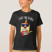 I Got The Glues Funny Blues Pun Dark BG Tシャツ (正面)