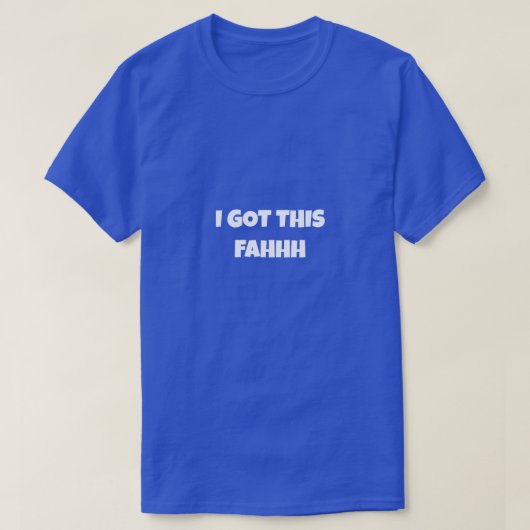 I GOT THIS FAHHH Funny Meme Tシャツ (デザイン正面)